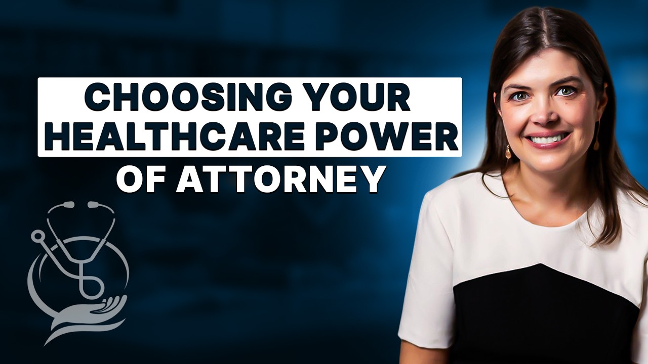 How to Choose Your Healthcare Power of Attorney | A Step-by-Step Guide | Anna Burr