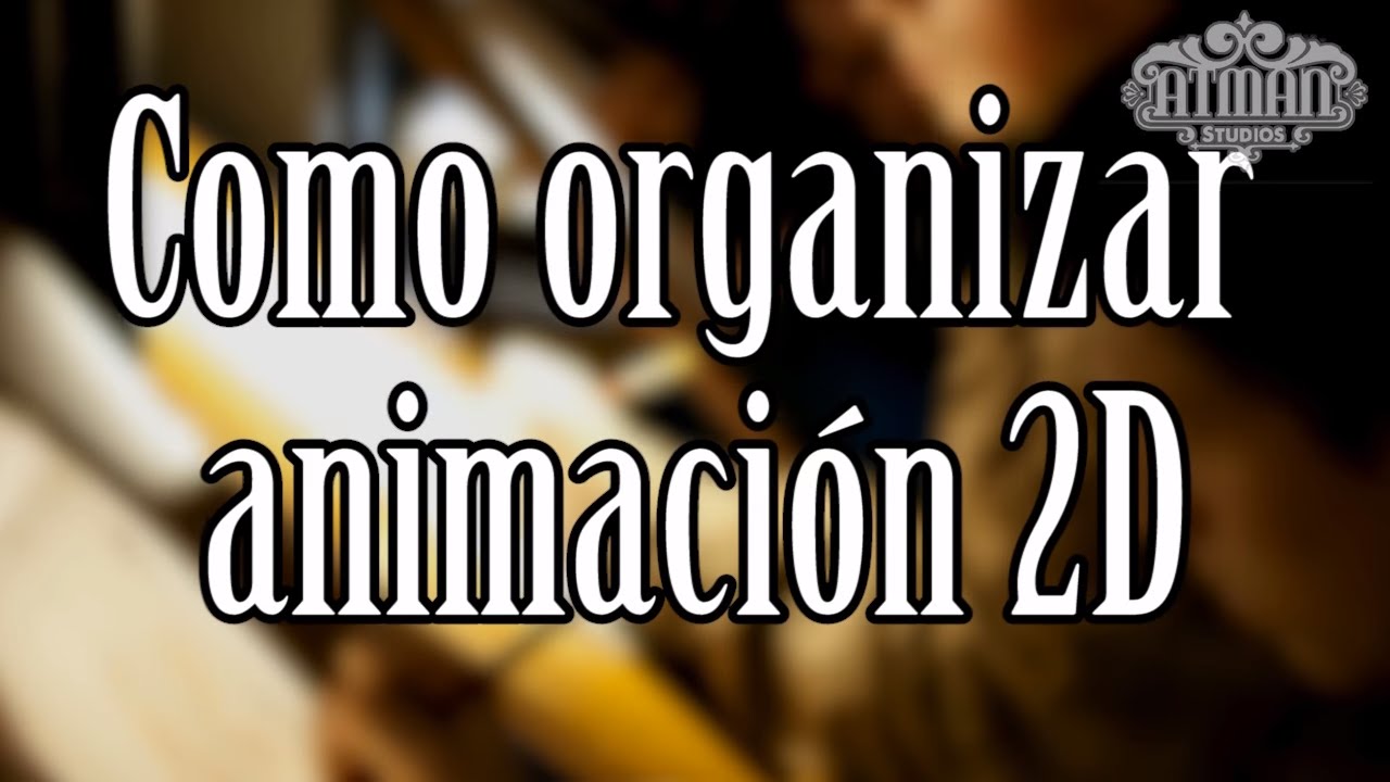 Como crear un corto animado 2D en 8 pasos | ATMAN ESTUDIOS
