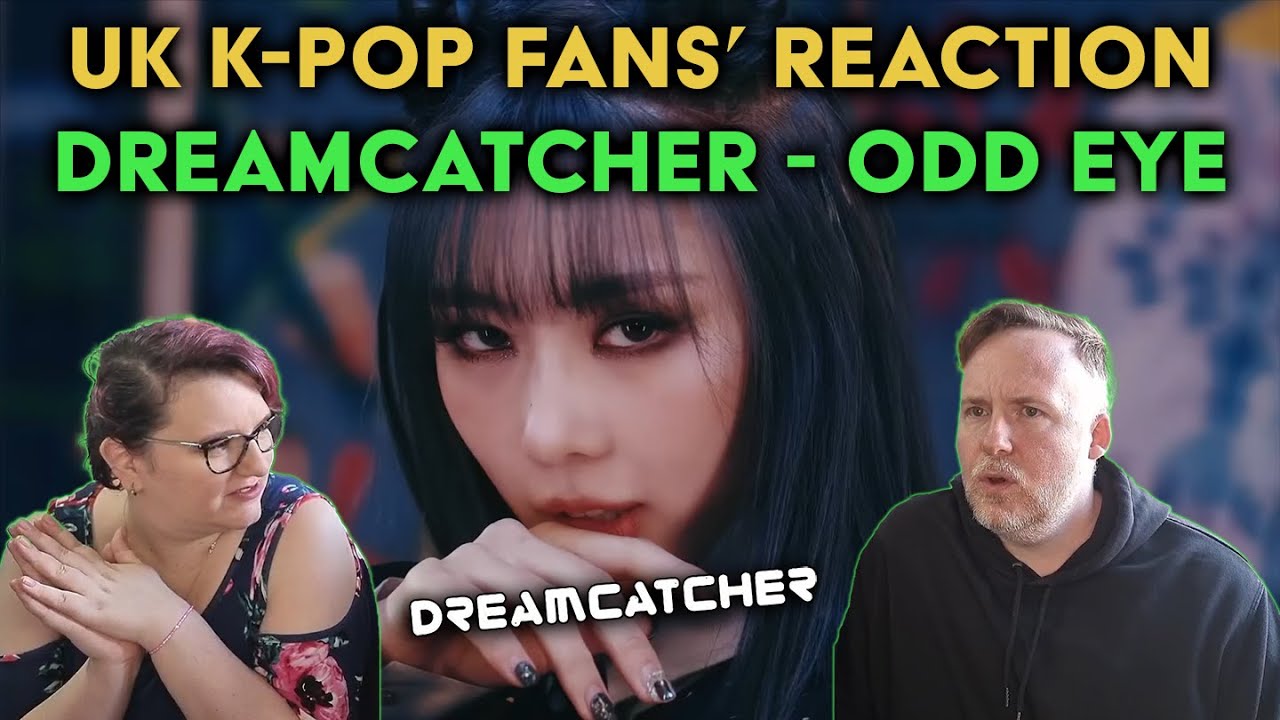 Dreamcatcher - Odd Eye - UK K-Pop Fans Reaction