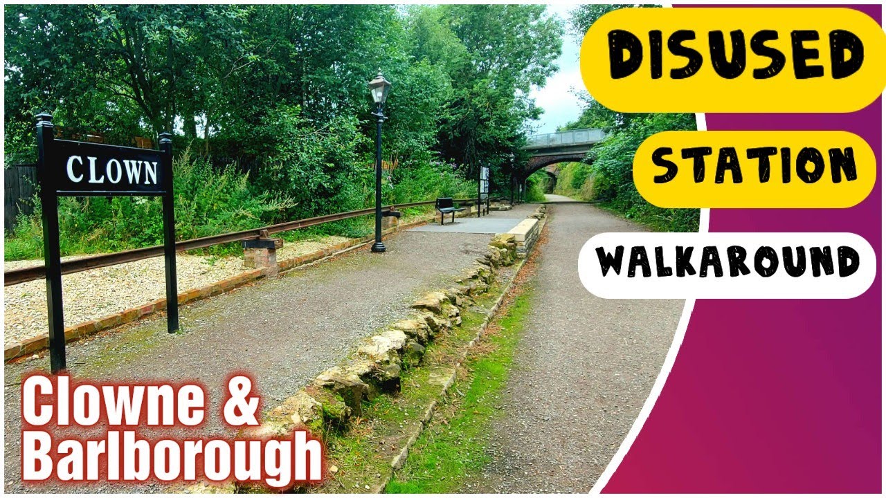Disused Railway Station Walkaround - Clowne & Barlborough, Derbyshire