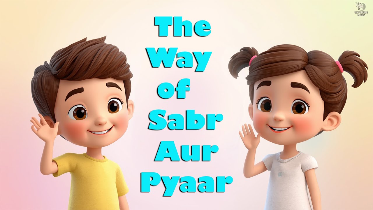 The Way of Sabr Aur Pyaar | Zuhair | Safiya | Islamic Educational Songs For Toddlers