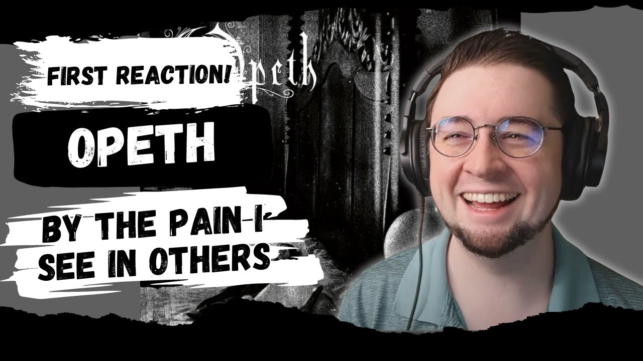 1st Time Reaction! Opeth - By the Pain I See in Others