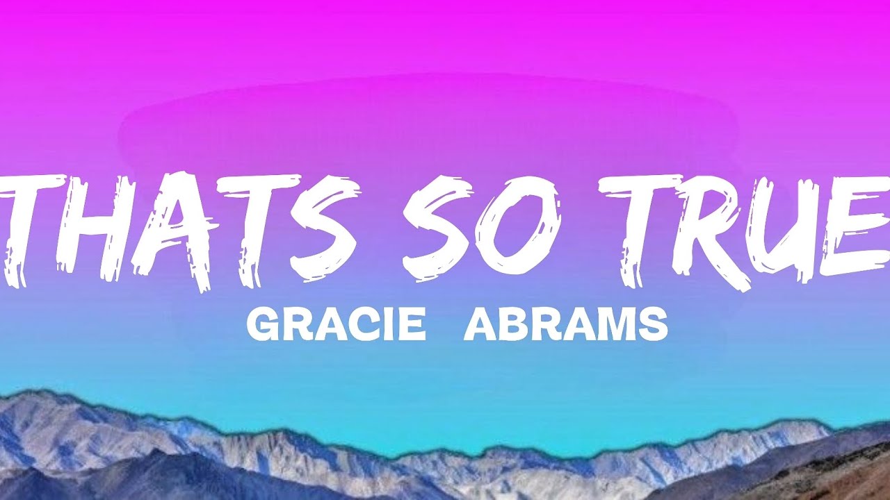 Gracie Abrams - That’s So True (Lyrics)