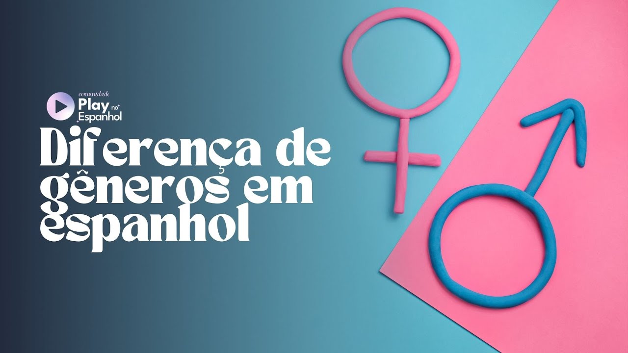 DIFERENÇA DE GÊNEROS EM ESPANHOL