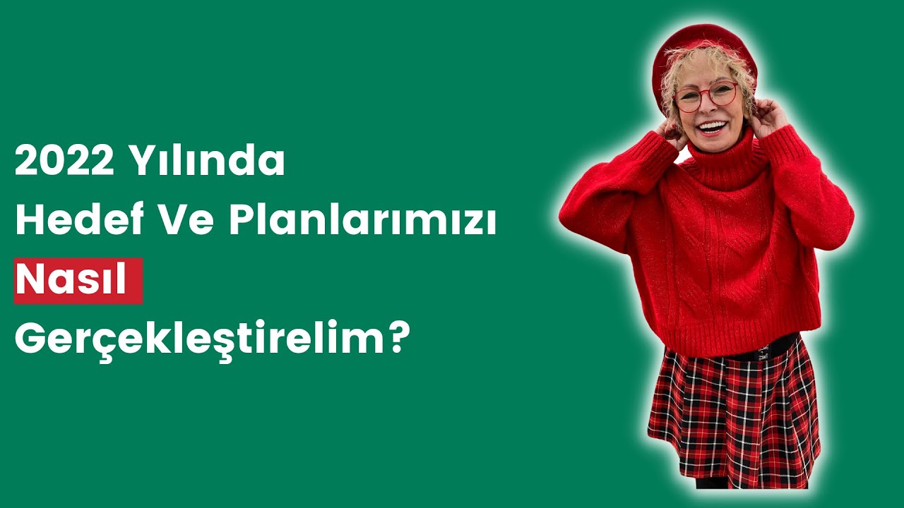 2022 Hedef ve Planlarım Nasıl Gerçekleşecek|Şevval Nüket Saraç-Aktif Yaşam&Nefes Koçu&Wellbeing Uzm.