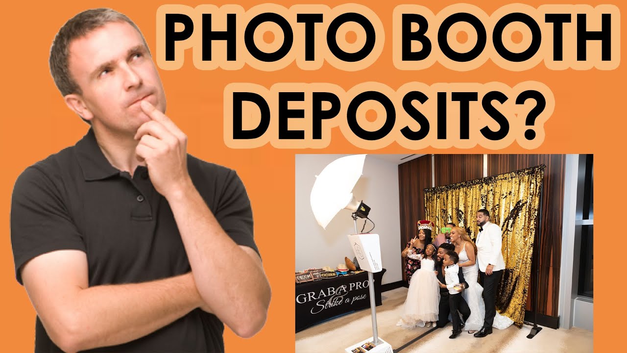 EVERYTHING YOU NEED TO KNOW ABOUT DEPOSITS FOR YOUR PHOTO BOOTH RENTAL BUSINESS