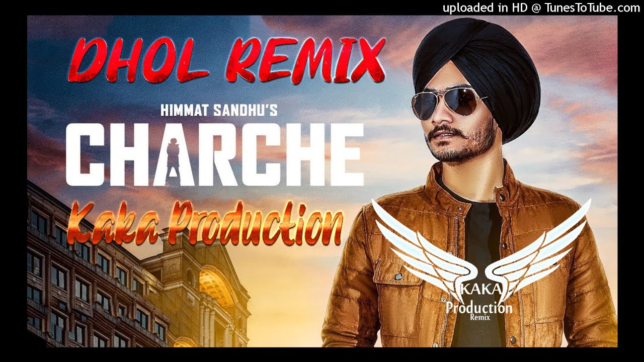 Charche Dhol Remix Ver 2 Himmat Sandhu KAKA PRODUCTION Punjabi Remix Songs