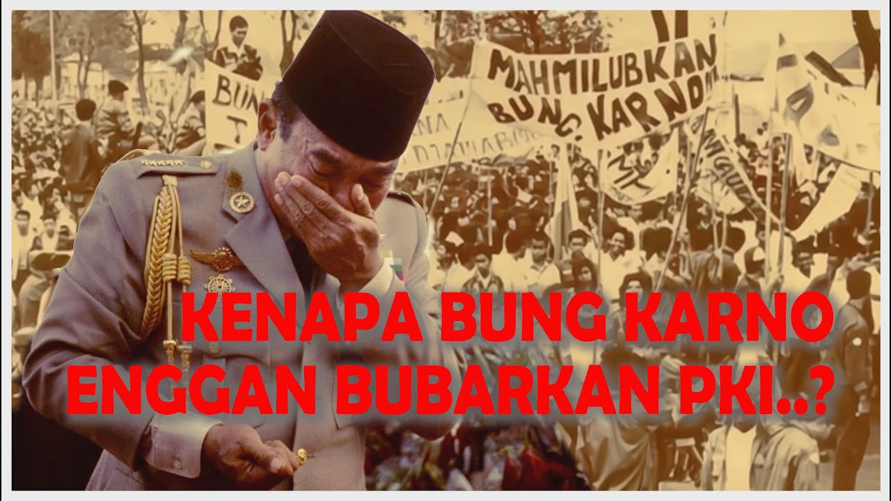 ALASAN BUNG BESAR TOLAK BUBARKAN PKI | DILEMA BUNG BESAR