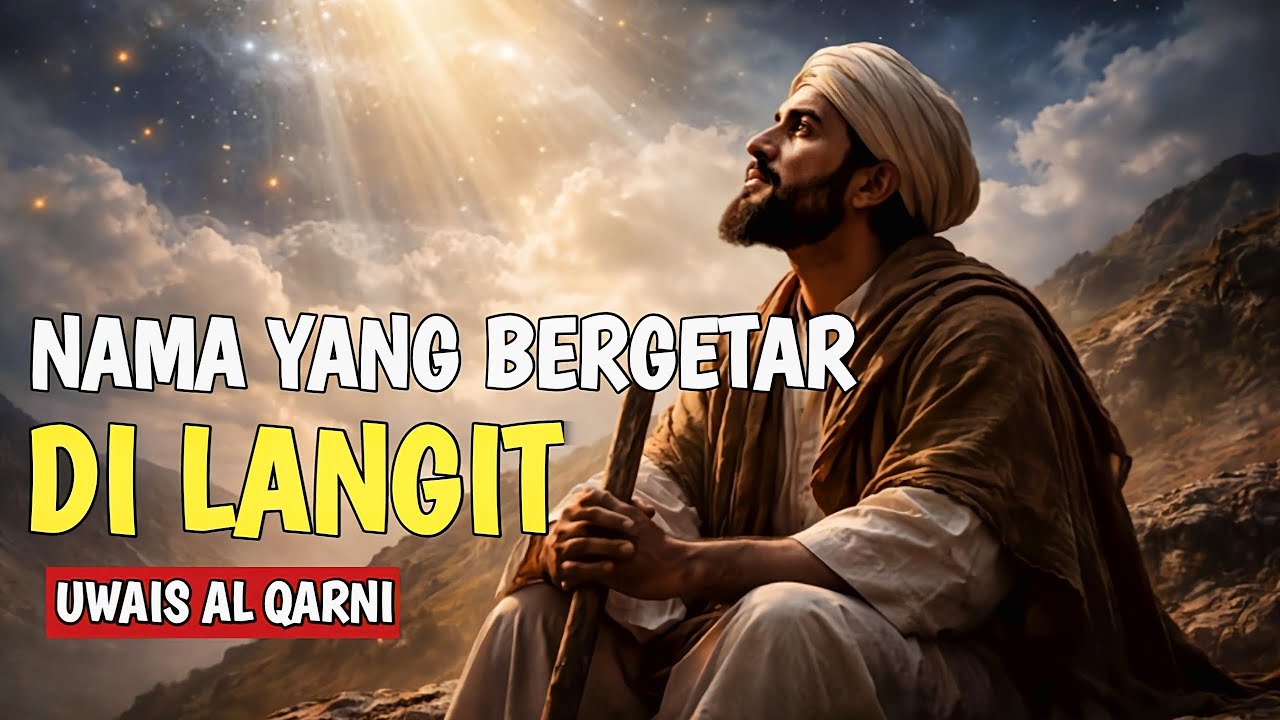 UWAIS AL QARNI — NAMA YANG TIDAK TERKENAL DI BUMI, NAMUN BERGETAR DI LANGIT
