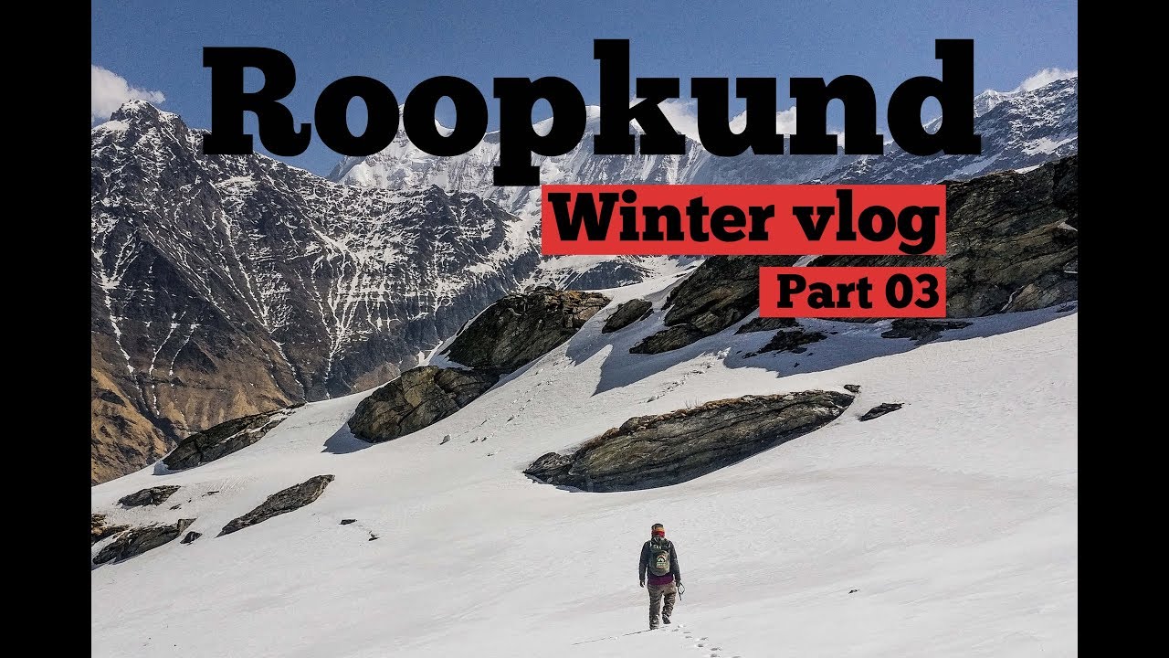 Trekking in snow 2019 (Roopkund lake vlog Part 03)