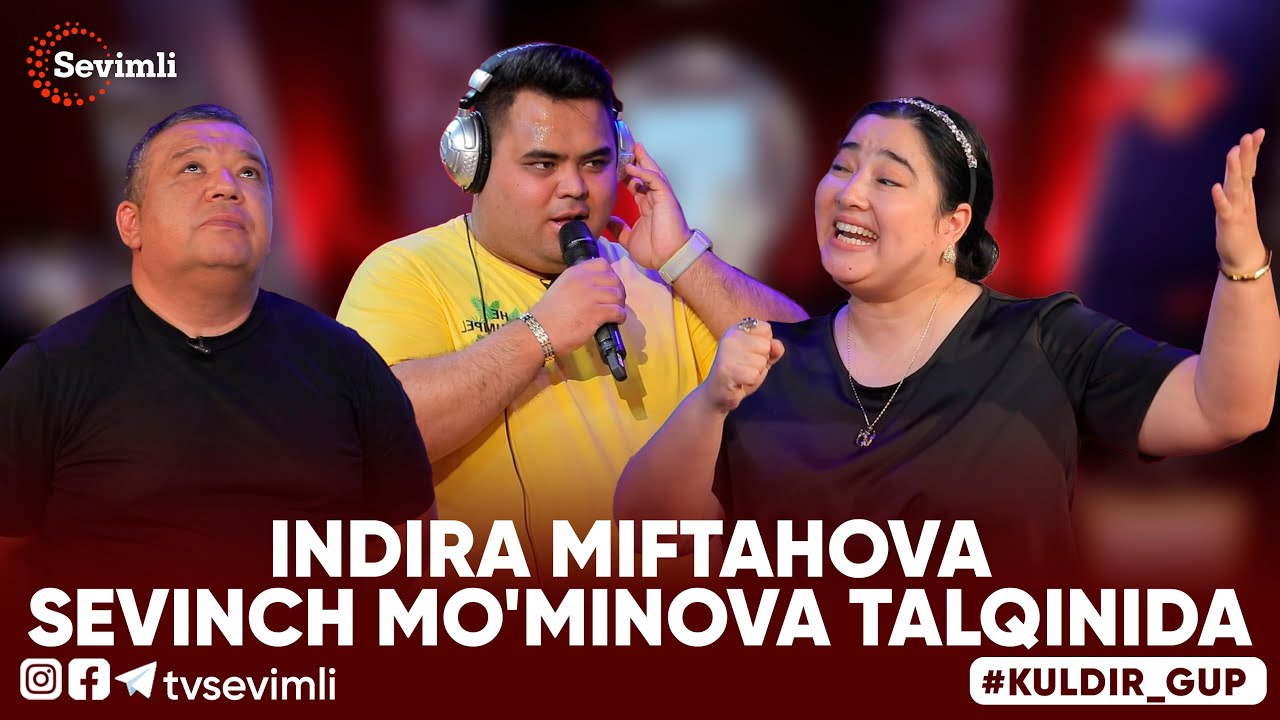 KULDIR GUP - INDIRA MIFTAHOVA  SEVINCH MO'MINOVA TALQINIDA