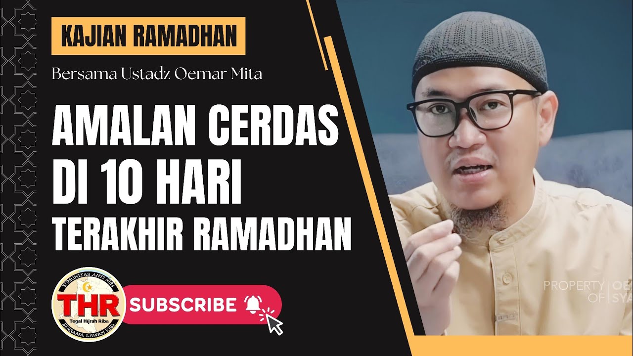 Amalan Cerdas di 10 Hari Terakhir Ramadhan | Ustadz Oemar Mita