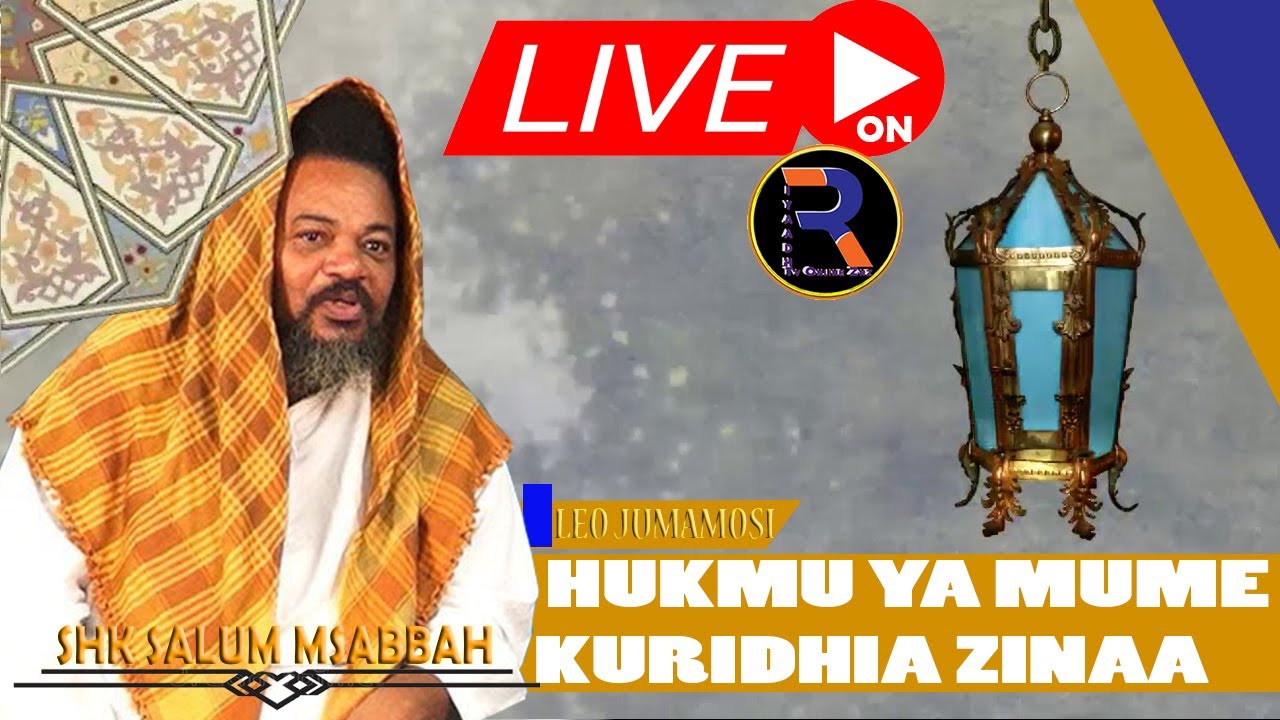 🔴#LIVE: SHK SALUM MSABBAH: HUKMU YA MUME KURIDHIA AU KUKUBALI ZINAA