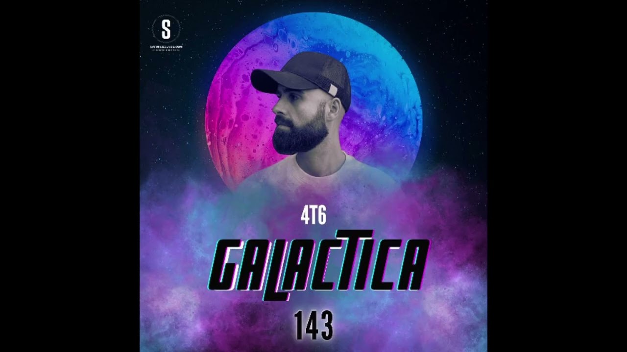 4T6 - Galactica #143 Guest Mix