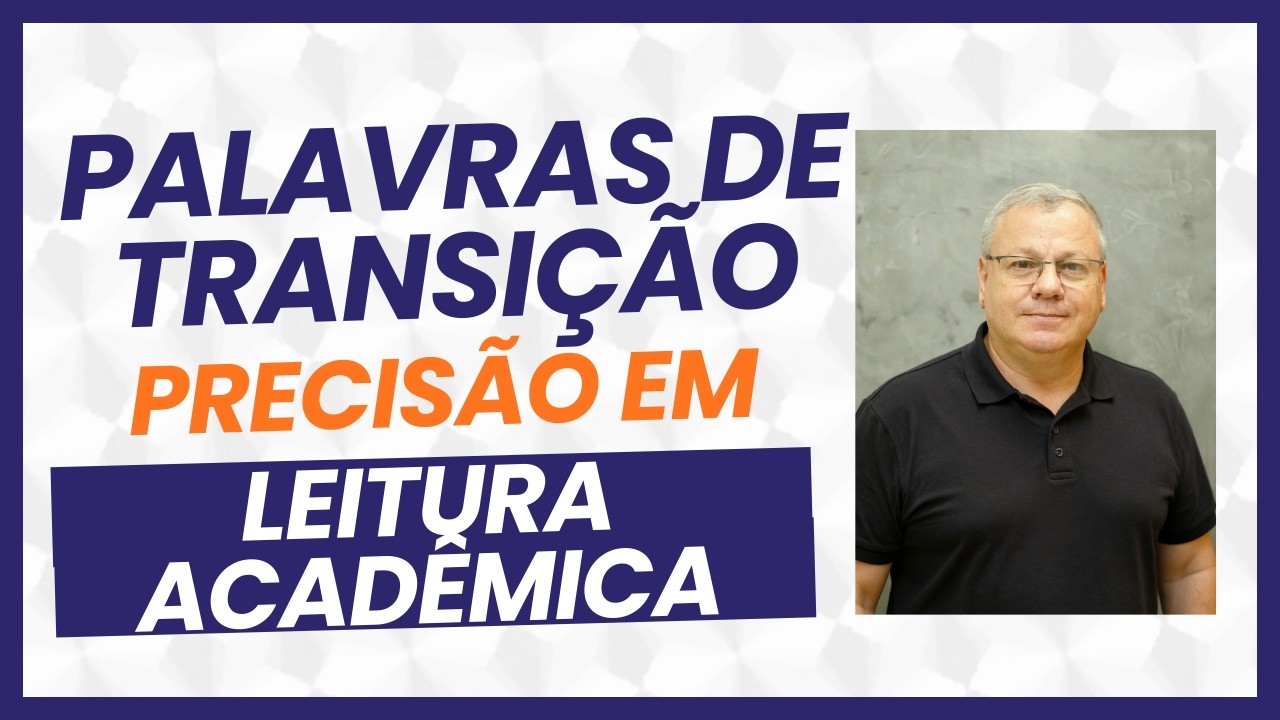 Mestrado 16: PALAVRAS DE TRANSIÇÃO Que Geram PRECISÃO em Leitura Acadêmica