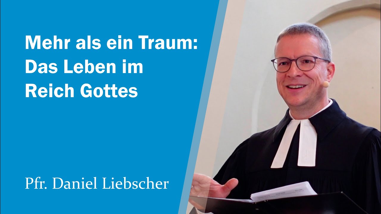 Mehr als ein Traum: Das Leben im Reich Gottes (Römer 14) | Pfr. Daniel Liebscher