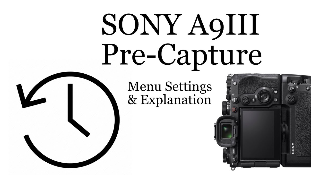 Sony A9III Pre-Capture Explained with Menu Help by Patrick Murphy-Racey