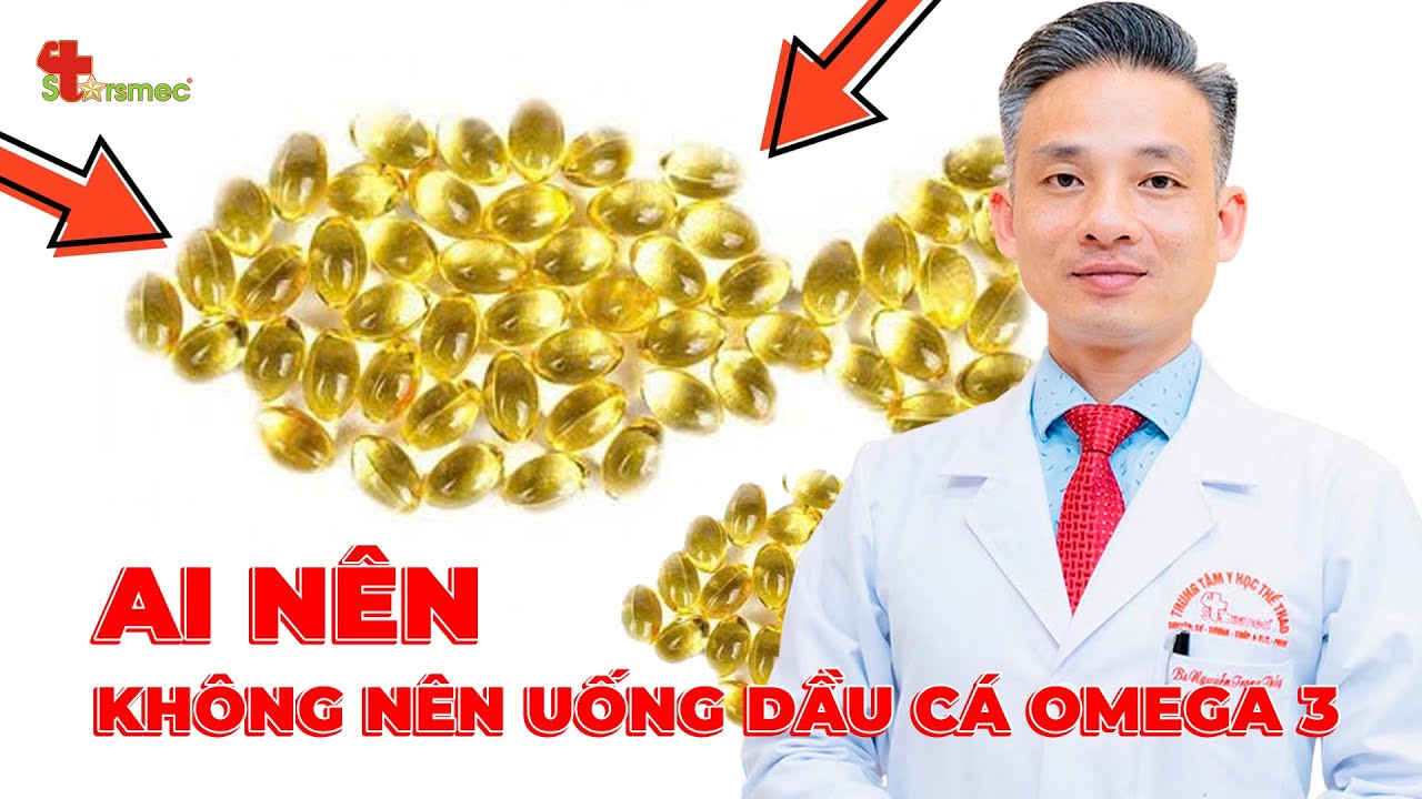 Ai Không Nên Uống Dầu Cá Omega 3? TOP 8 Lưu Ý khi sử dụng Omega 3  | Y học Thể thao Starsmec