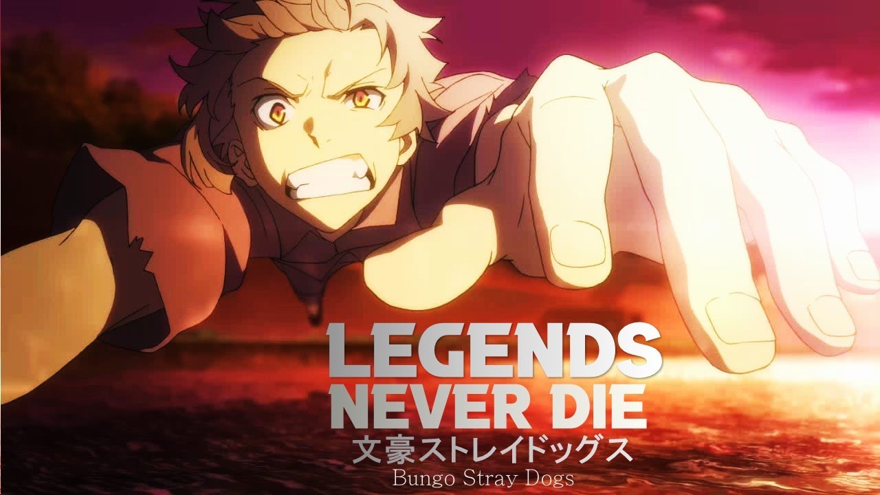 [ Bungou Stray Dogs AMV ]- Legends Never Die