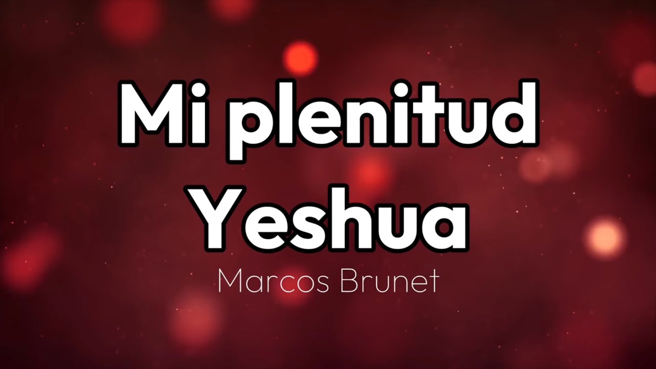 Mi plenitud / Yeshua (pista/karaoke/acordes) Marcos Brunet