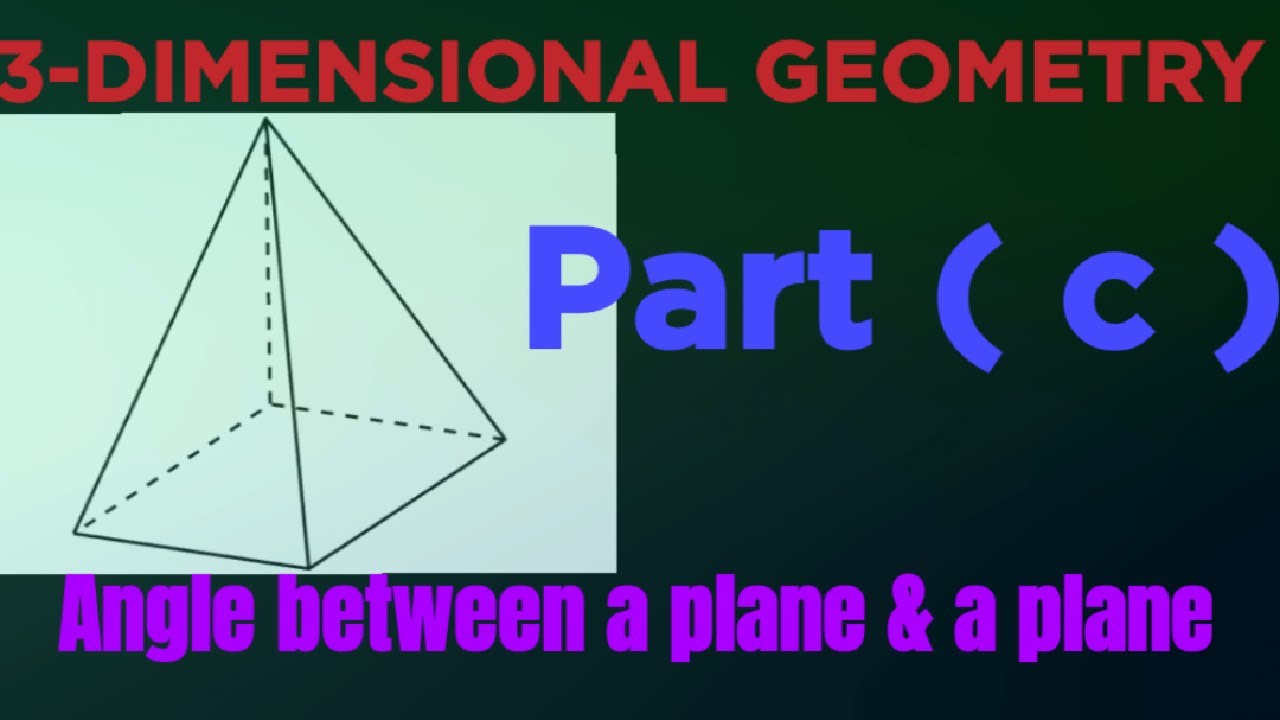 ANGLE BETWEEN A PLANE & A PLANE |3D | Part (c)