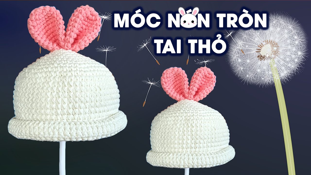 Bài 356: Crochet baby Hat | Móc nón tròn tai thỏ size 40cm | Bi Do Handmade