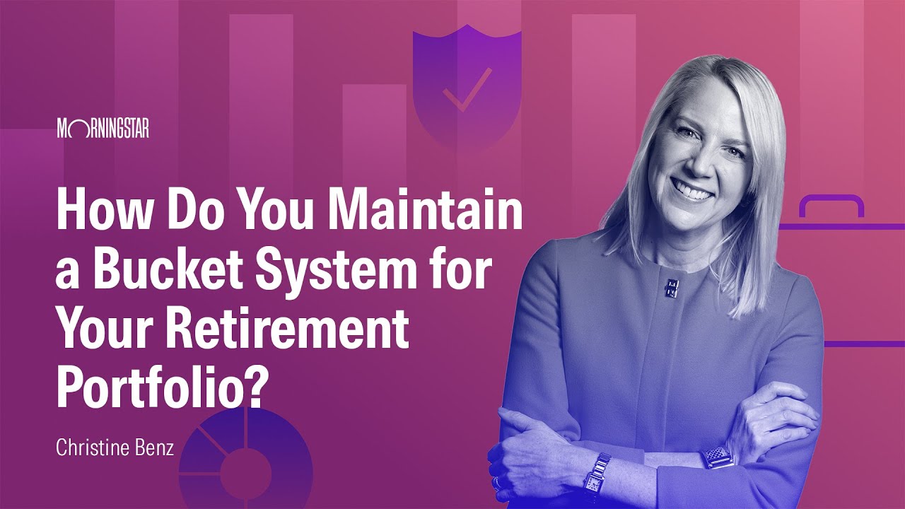 How Do You Maintain a Bucket System for Your Retirement Portfolio?