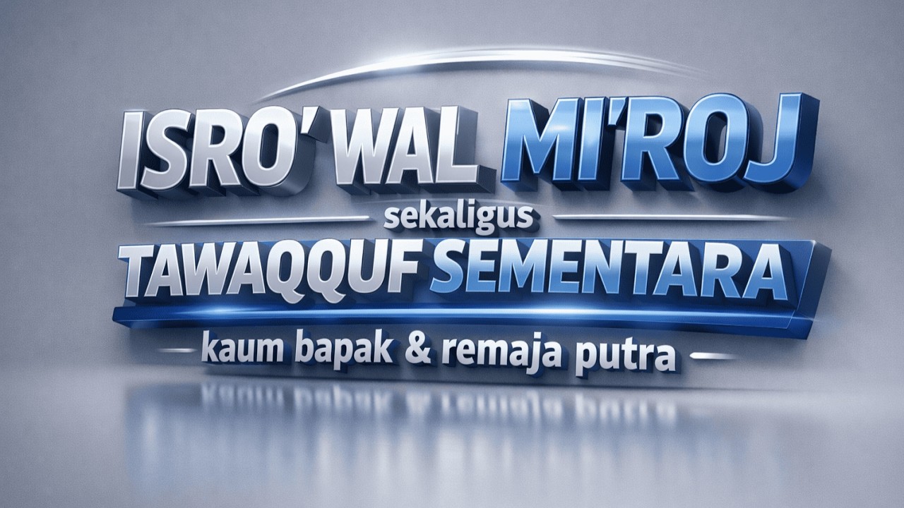 ISRO' WAL MI'ROJ & TAWAQQUF SEMENTARA | PONPES & MAJLIS TA'LIM ALKIFAHI ALTSAQAFY