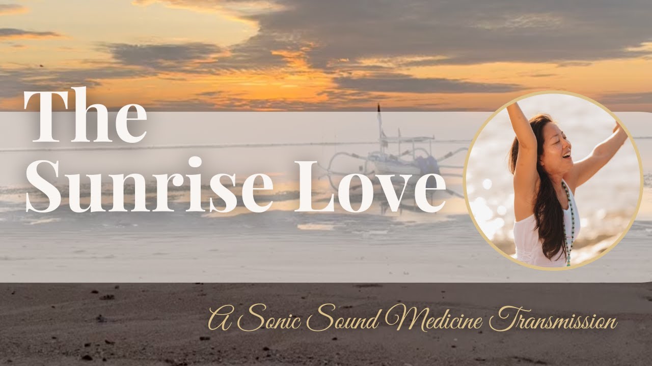 The Sunrise Love | A Calm Ocean Sonic Blessing (GoDivinity Lucy)