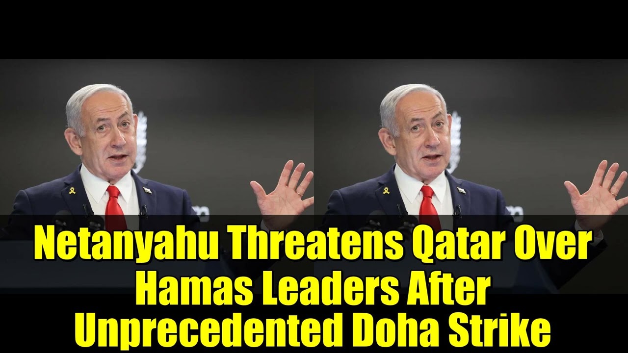 Netanyahu Threatens Qatar Over Hamas Leaders After Unprecedented Doha Strike | Middle East Crisis