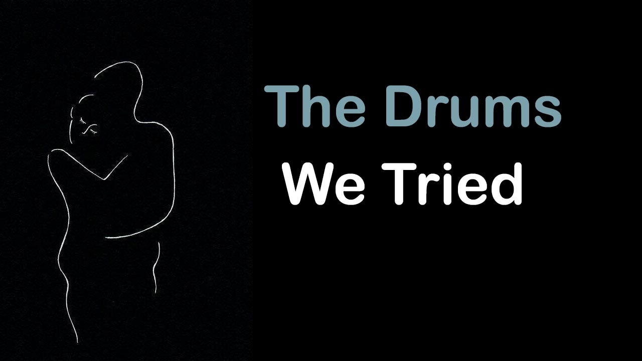The Drums - We Tried |Lyrics/Subtitulada Inglés - Español|