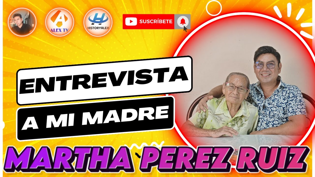 ENTREVISTA A MARTHA PEREZ / Una divertida entrevista con mi madre, la señora Martha Pérez Ruíz