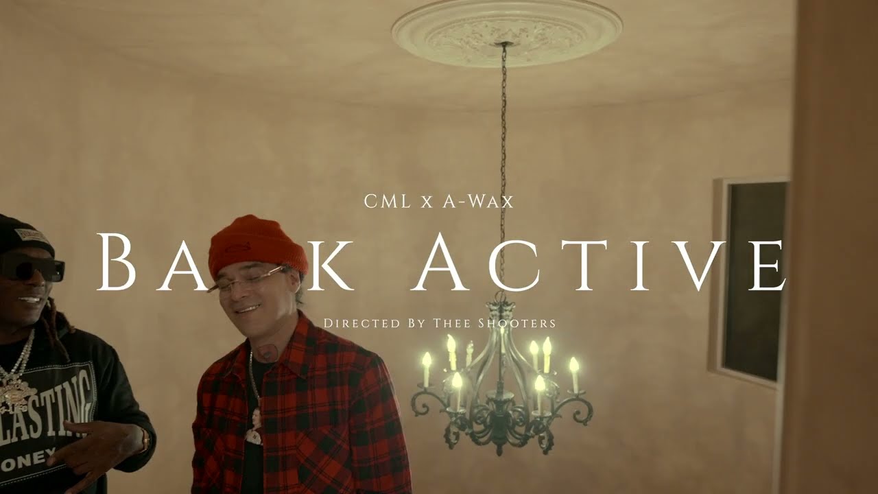 A-Wax & CML - Back Active (OFFICIAL VIDEO)