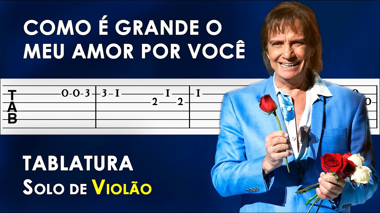 Como É Grande o Meu Amor Por Você | Tablatura Solo de Violão Simplificado | Roberto Carlos