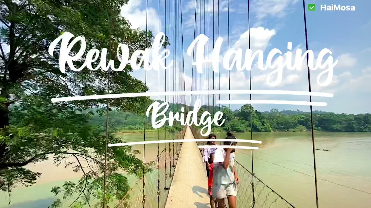 Rewak Hanging bridge | South Garo Hills | Explore Garo Hills 2021 | HaiMosa