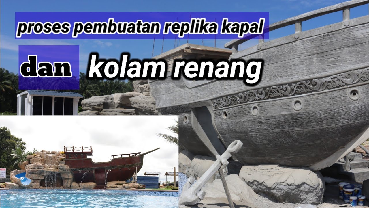 proses pembuatan replika  kapal dan kolam renang