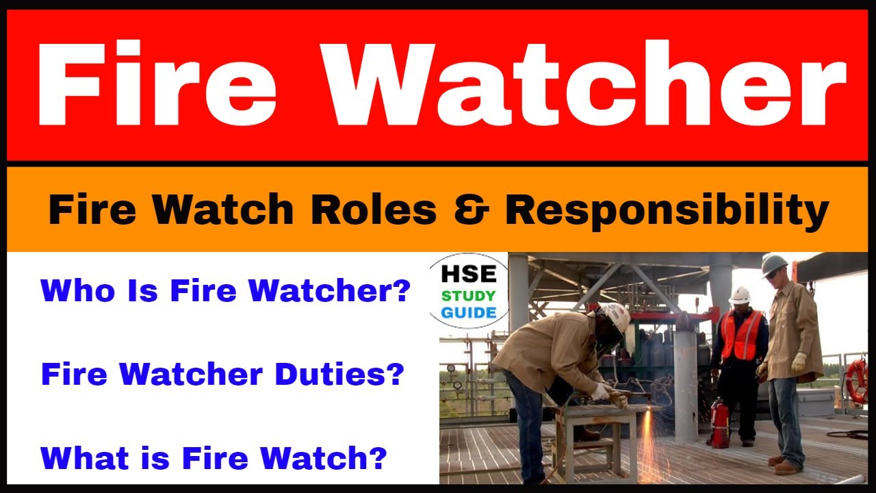 Who Is Fire Watcher | Fire Watcher Duties l What is Fire Watch | Fire Watch Roles & Responsibility