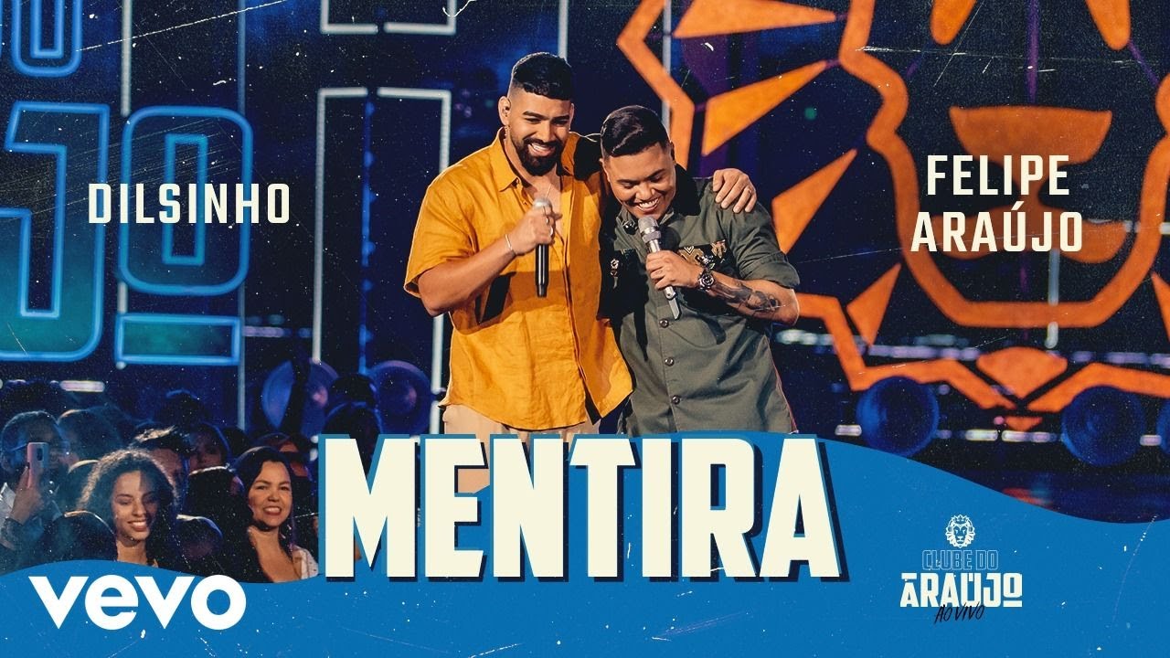 Felipe Ara&uacute;jo, Dilsinho - Mentira (Ao Vivo Em Belo Horizonte / 2021)