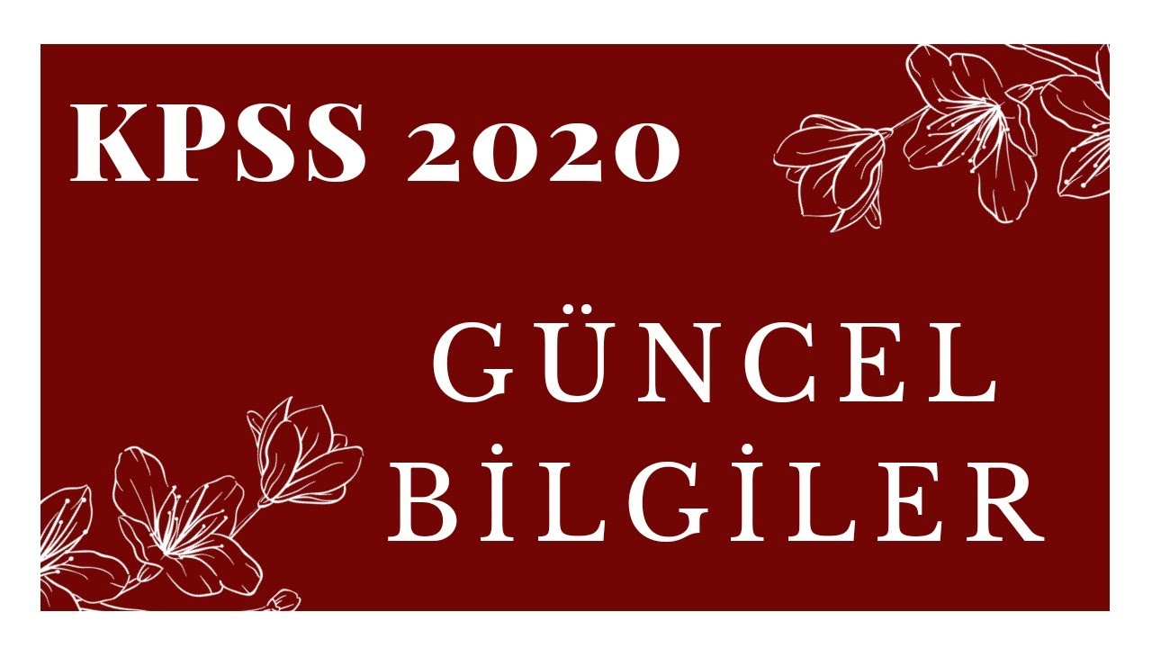 KPSS 2020 GÜNCEL BİLGİLER • 50 Soru 50 Bilgi