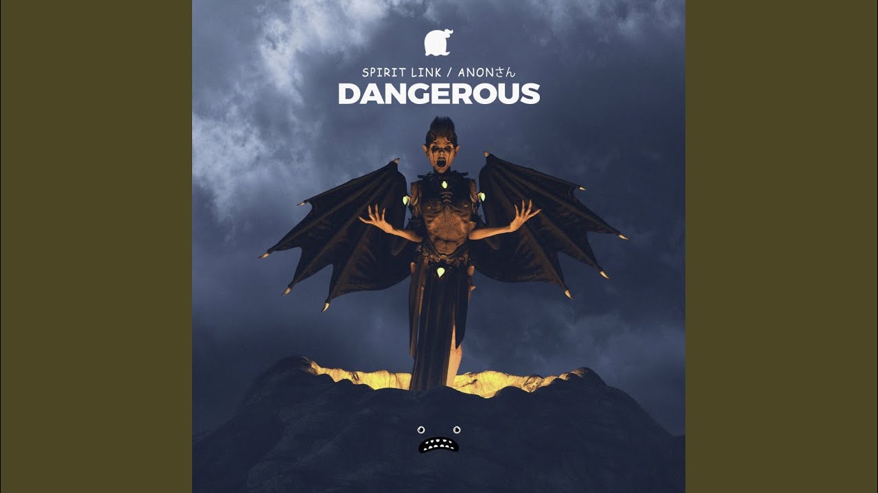 Dangerous