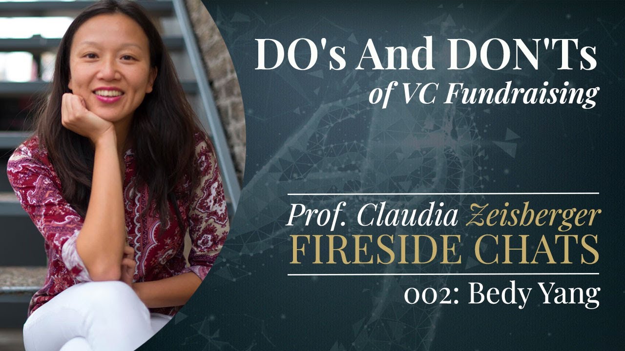 Do's And Don'ts of VC Fundraising | Bedy Yang - 500 Startups | Prof Claudia Zeisberger