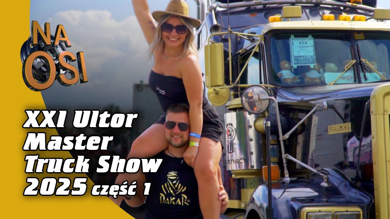 XXI ULTOR Master Truck Show 2025 - część 1 [Na Osi 1148]