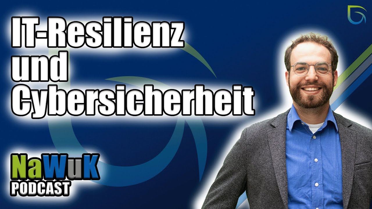 IT-Resilienz und Cybersicherheit f&uuml;r Unternehmen mit Prof. Dr. Nils Herda│NaWuK Podcast