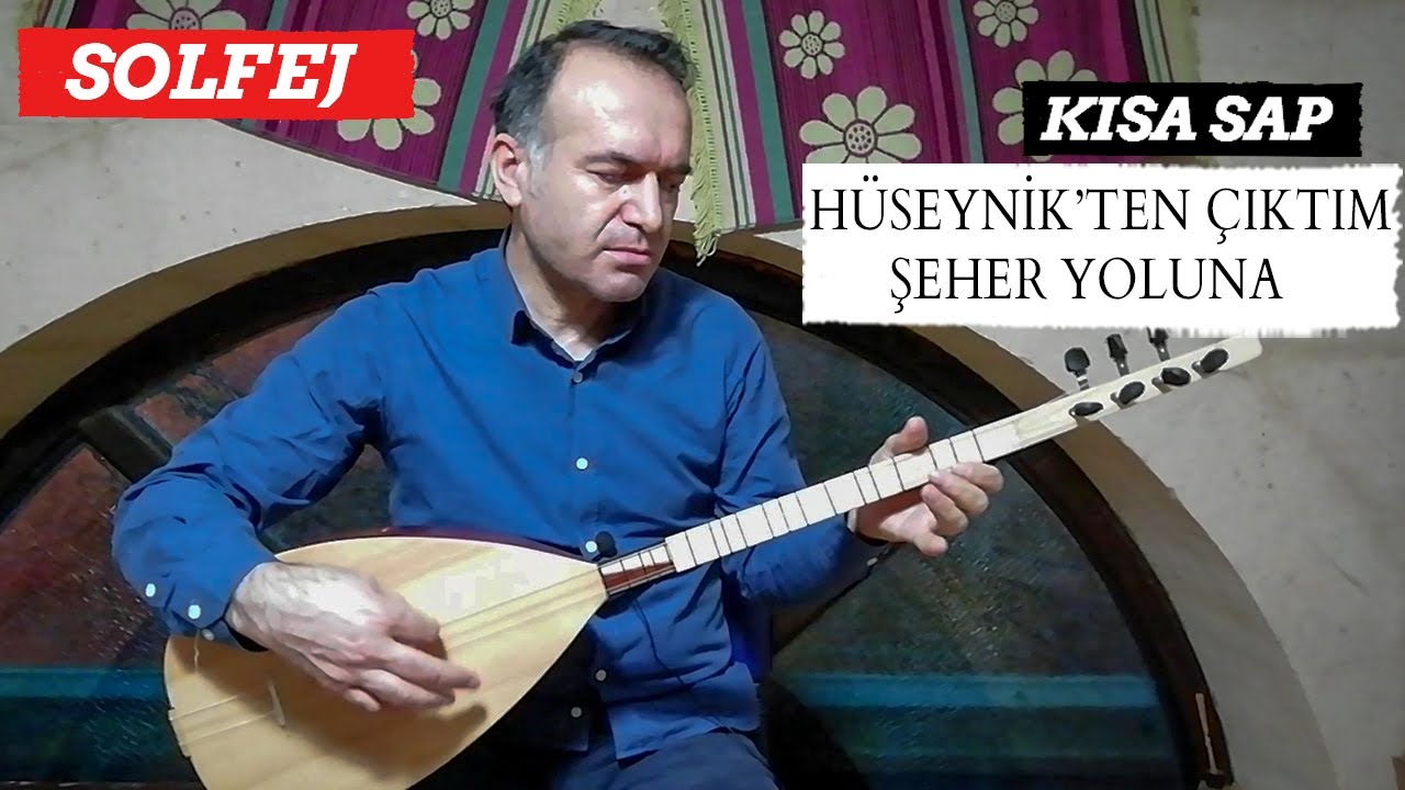 HÜSEYNİK'TEN ÇIKTIM ŞEHER YOLUNA SOLFEJ / KISA SAP SOLFEJ - Bağlama Dersi