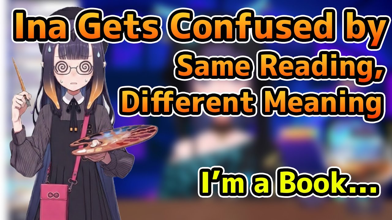 Ina Gets Confused by Same Reading, Different Meaning.【Ninomae Ina'nis / hololive】