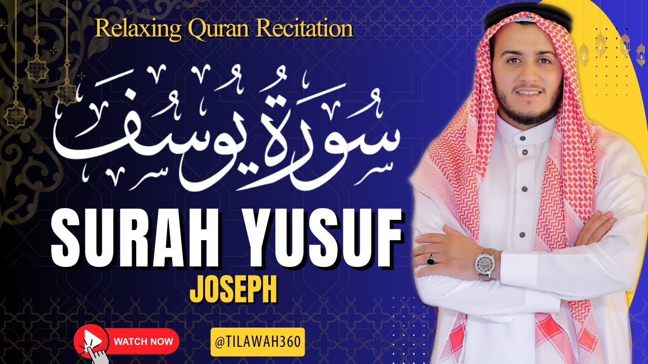 12 Surah Yusuf Full - سورة يوسف | Deeply Relaxing Recitation to Heal Heart & Anxiety | Alaa Aqel