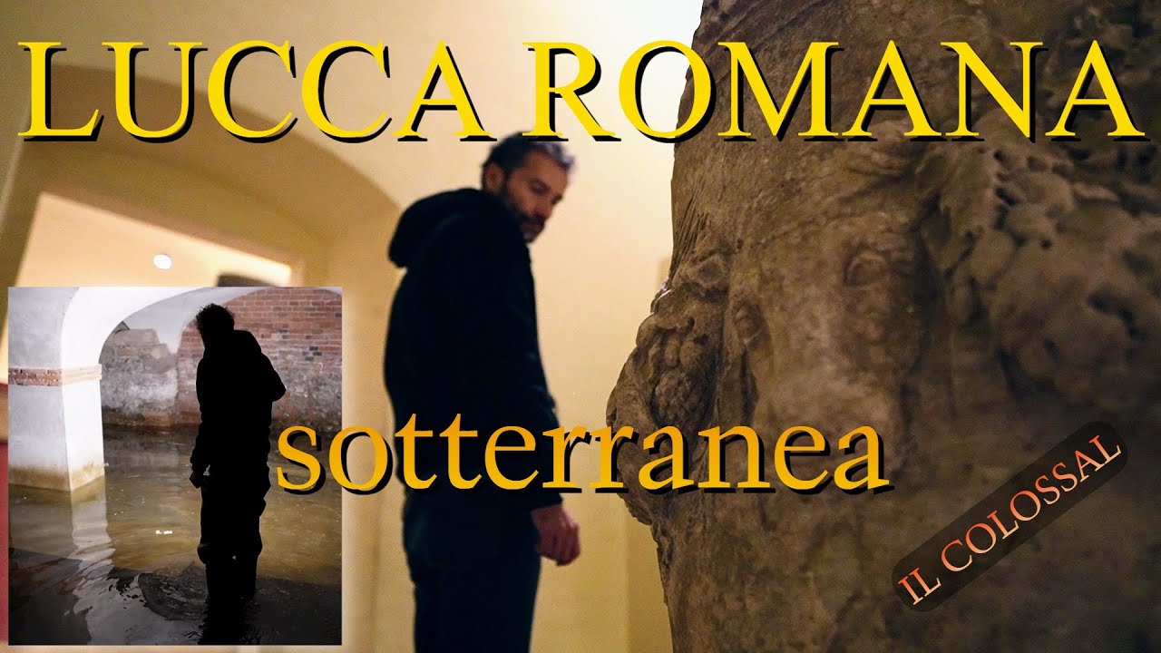 LUCCA ROMANA - Sotterranea