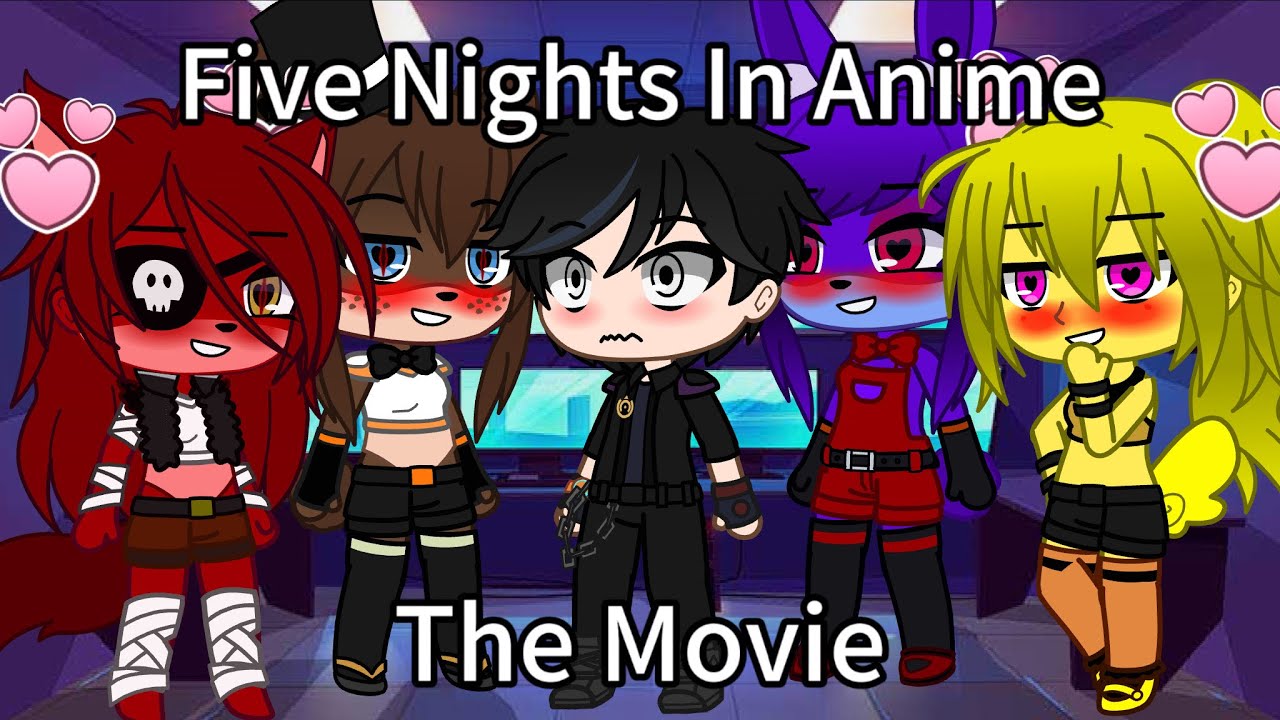 🤎💜💋 Five Nights In Anime: The Movie 💋💛❤️ +18 // FNAF // Gacha Club