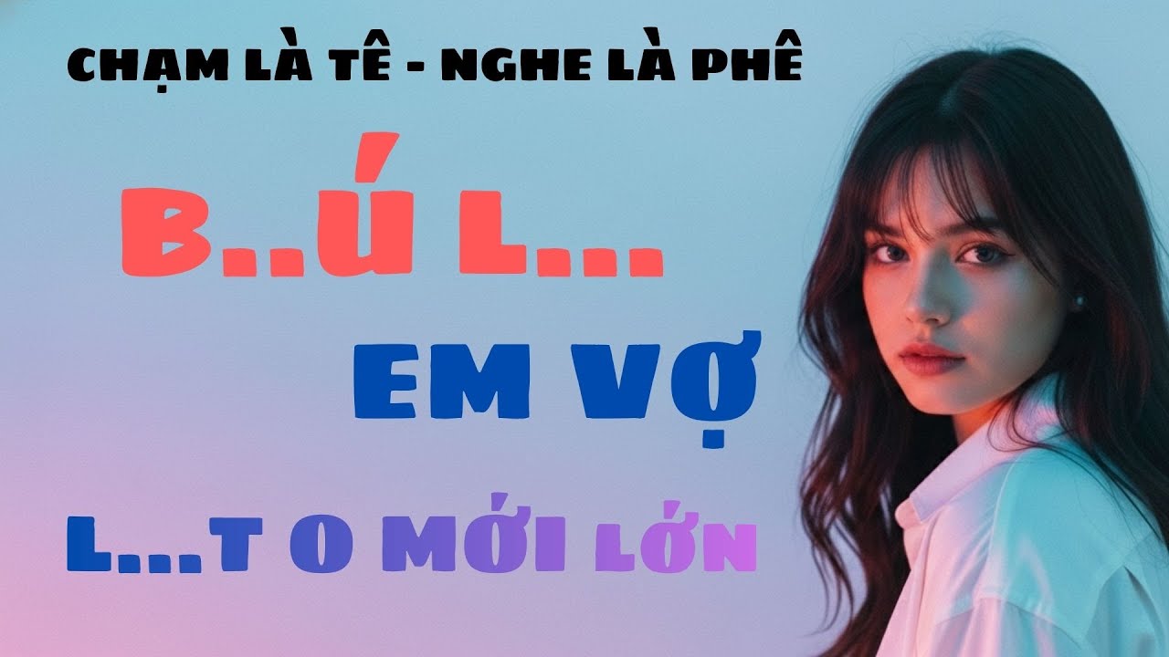 Chuyện Thầm Kín Đêm Khuya 2026 – Em Vợ Mới Lớn: Những Đêm Không Quên