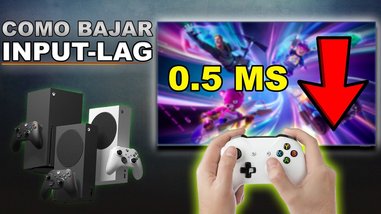 COMO BAJAR EL INPUT LAG EN XBOX SERIES S | X